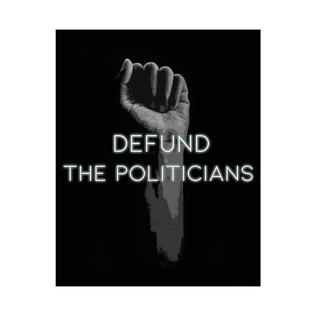 Defund the politicians classic T-shirt design by Strange-desigN