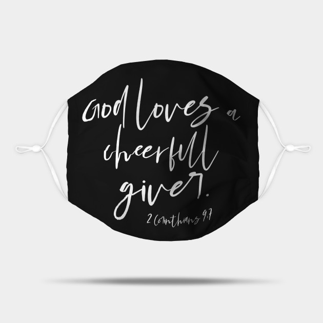 God Loves A Cheerful Giver Bible Verses Mask Teepublic