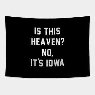 Is This Heaven? No, It’s Iowa Tapestry