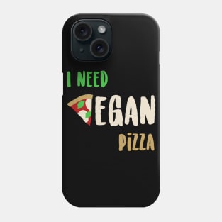 I need vegan pizza Phone Case