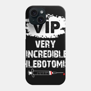 Very Incredible Phlebotomist Funny Phlebotomy Nurse Gift Phone Case