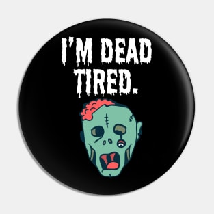 I'm dead tired Pin