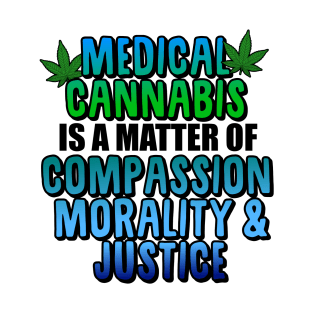 Medical Cannabis: Compassion, Morality & Justice T-Shirt