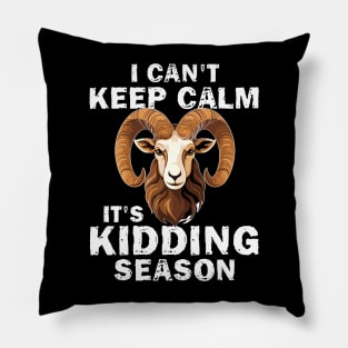 I Cant Keep Calm It's Kidding Season Pillow