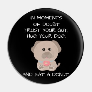 Cute and inspirational dog and donut - black Pin