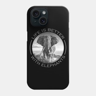 LIFE IS BETTER WITH ELEPHANTS Phone Case