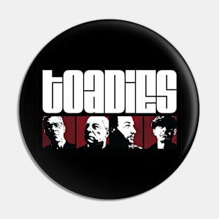 Toadies Pin