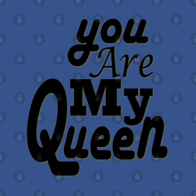 you are my queen tshirt by Day81