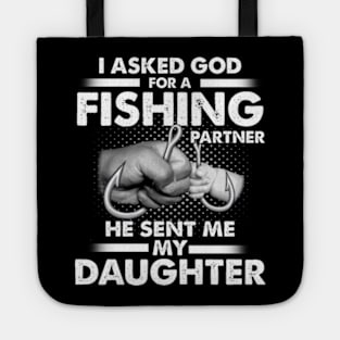 I Asked God For A Fishing Partner He Sent Me My Daughter Tote