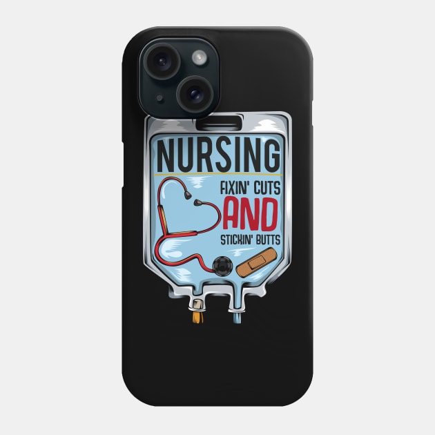 Nurse - Nursing Fixin' Cuts And Stickin' Butts Phone Case by Lumio Gifts