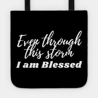 Even through this storm - I am blessed Tote