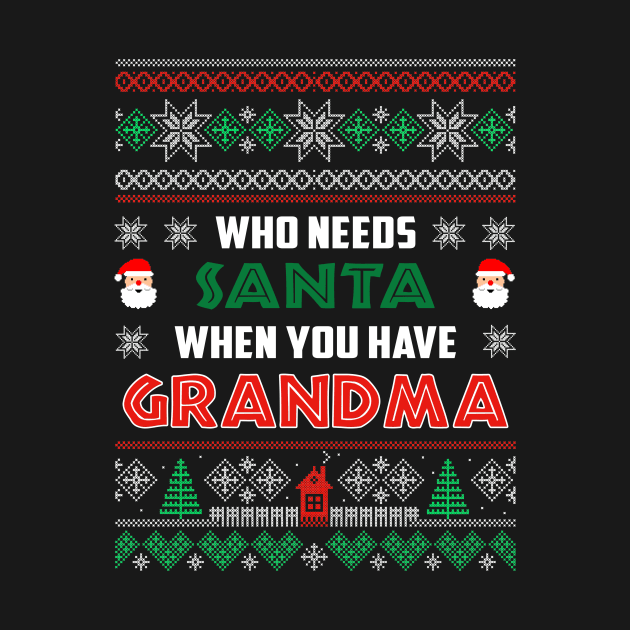 Who Needs Santa When You Have Grandma Christmas by wheeleripjm