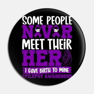 Epilepsy Awareness I Gave Birth to My Hero Pin