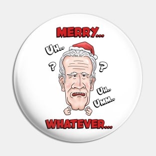 Joe Biden Merry Uh Uh Whatever Christmas Pin