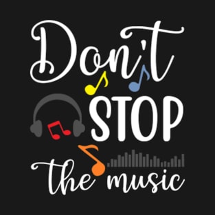 Don't Stop The Music T-Shirt