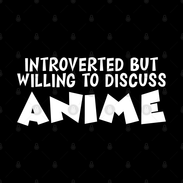 Anime - Introvert but willing to discuss Anime by KC Happy Shop