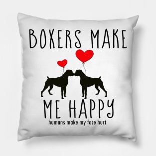 Boxers Make Me Happy, You? Boxer Dog Lovers Pillow