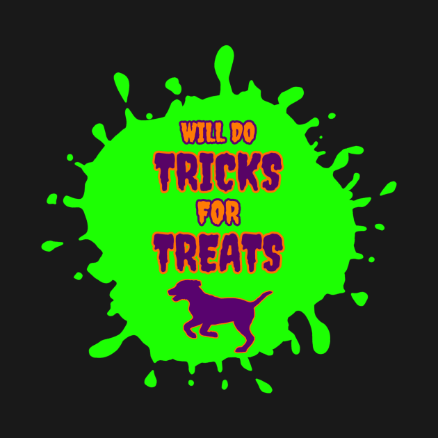 Dogs Will do Tricks for Treats Green Slime Splash by Designs_by_KC