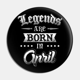 Legends are born in April Pin