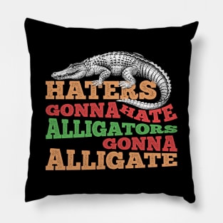Alligators Gonna Alligate Pillow