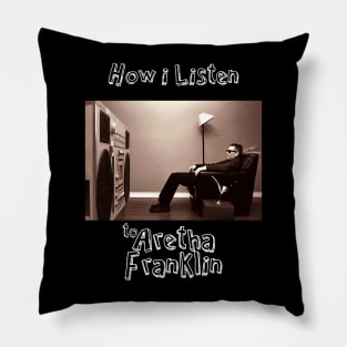 how i listen aretha f Pillow