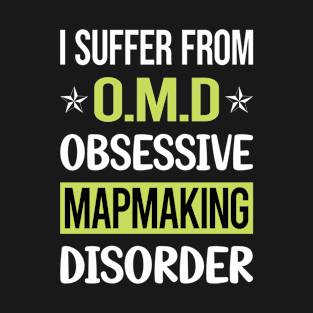 Obsessive Love Mapmaking Mapmaker Map Making Maker Cartography Cartographer T-Shirt