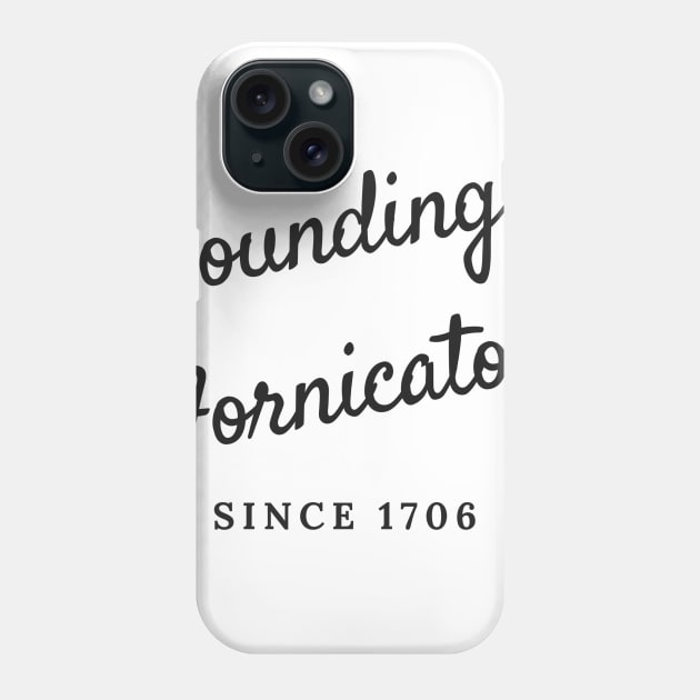 Founding Fornicator Phone Case by DirtyBits