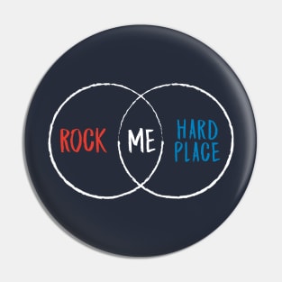 Rock Hard place Pin