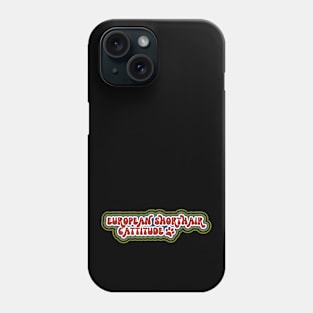 European Shorthair Cattitude Phone Case