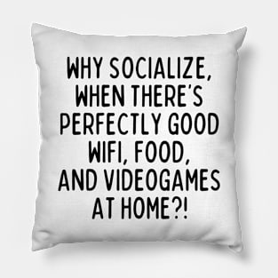 Why socialize? Pillow