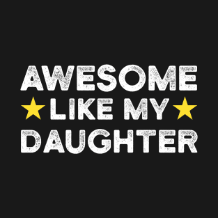 Awesome Like My Daughter | Father's Day Gift Shirt T-Shirt