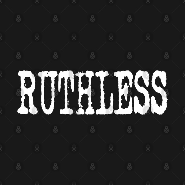 RUTHLESS by ramirezaliska