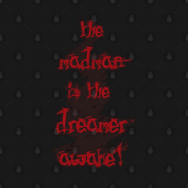 The Madman is the Dreamer Awake - quote Freud by SolarCross