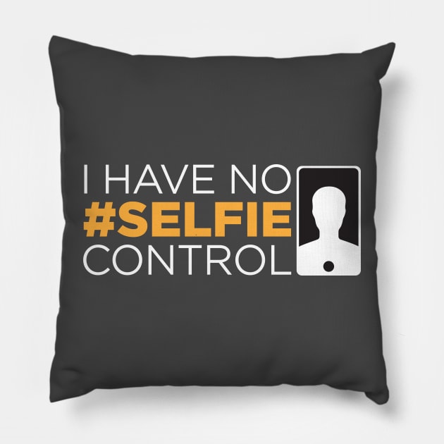 I have no selfie control Pillow by e2productions