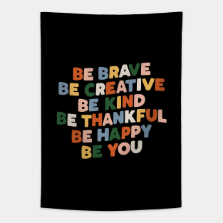 Be Brave Be Creative Be Kind Be Thankful Be Happy Be You Tapestry