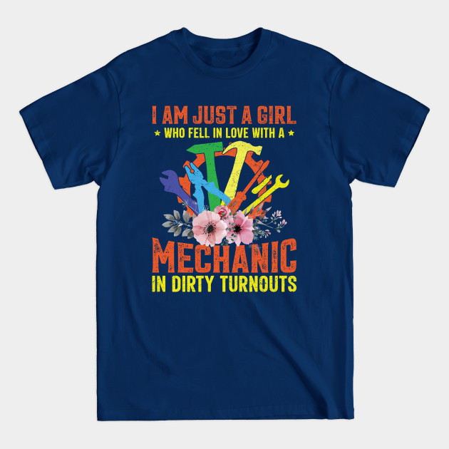 Disover I'm Just a Girl Who Fell in Love With a Mechanic in Dirty Turnouts - Mechanic Funny - T-Shirt