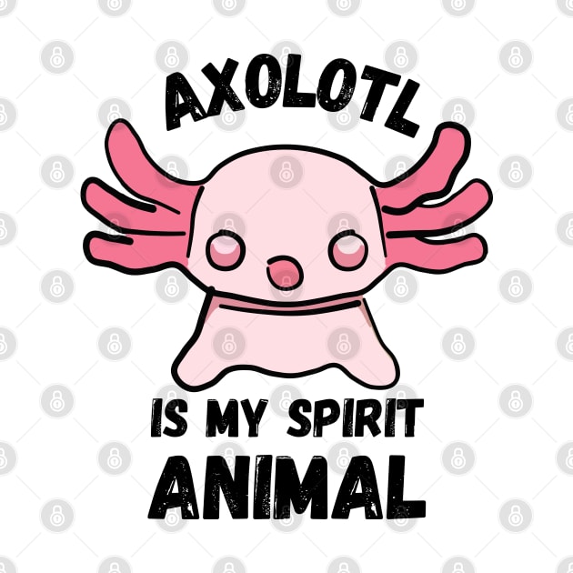 Axolotl is My Spirit Animal by ardp13