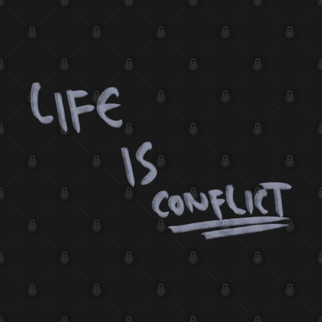 Hand Drawn Life Is Conflict by Saestu Mbathi