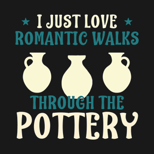 Romantic Walks Through the Pottery Funny Ceramic T-Shirt