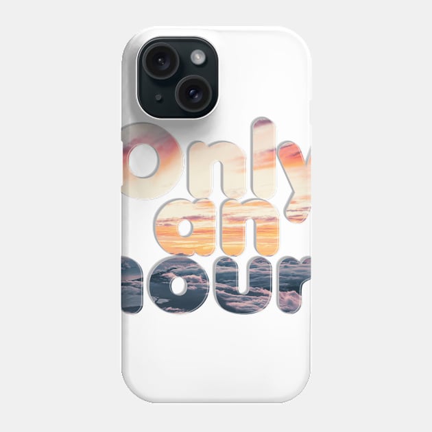 Only an hour! Phone Case by afternoontees