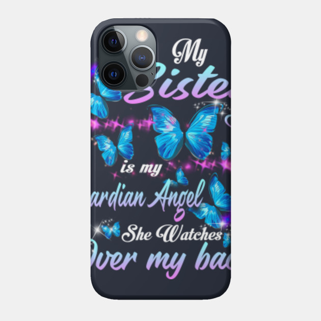 My Sister Is My Guardian Angel She Watches Over My Back - God Made My Sister An Angel - Phone Case