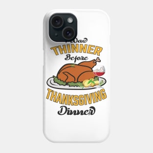 I Was Thinner Before Thanksgiving Dinner Phone Case