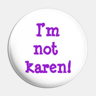 I'm not karen! Pin