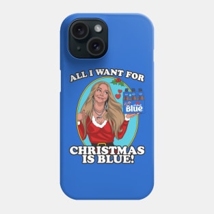 All I Want For Christmas is Blue! Phone Case