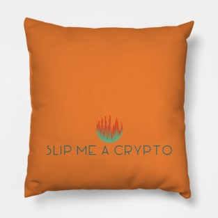 Hey! Hey! Slip Me a Crypto! Sophisticated Lite Version Pillow