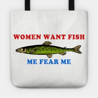 Women Want Fish Me Fear Me - Oddly Specific Meme, Fishing Tote