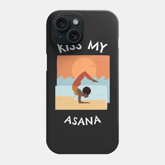 Kiss My Asana Phone Case by jeune98