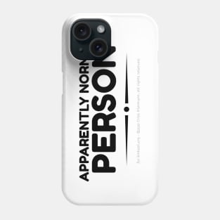 Apparently Normal Person - black text Phone Case