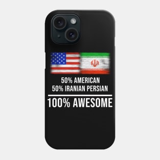 50% American 50% Iranian Persian 100% Awesome - Gift for Iranian Persian Heritage From Iran Phone Case