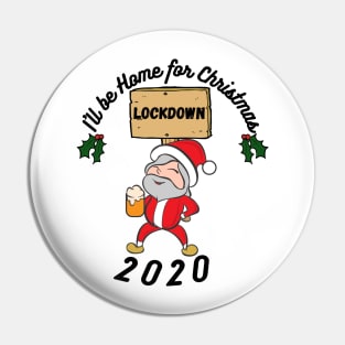 I'll be home this Christmas, festive,Santa,Lockdown 2020, funny design Pin